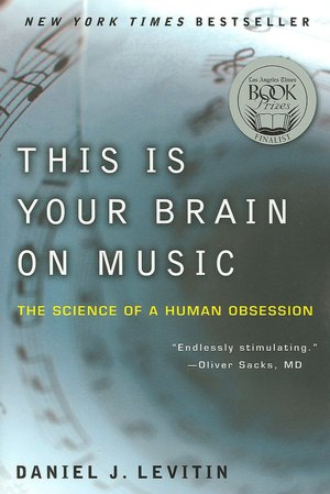 This Is Your Brain on Music: The Science of a Human Obsession