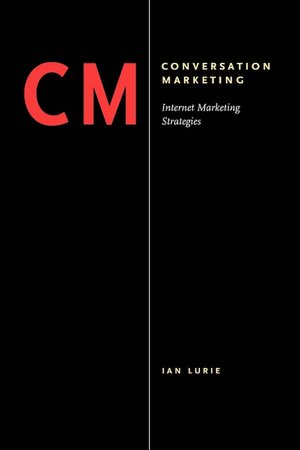 Conversation Marketing: Internet Marketing Strategies