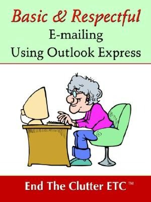 Basic & Respectful E-mailing Using Outlook Express