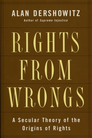 Rights from Wrongs: A Secular Theory of the Origins of Rights