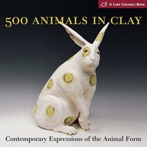 500 Animals in Clay: Contemporary Expressions of the Animal Form