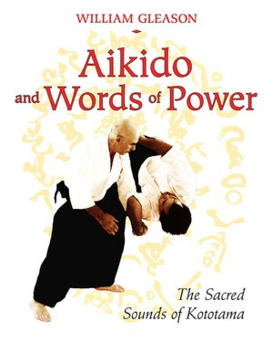 Aikido and Words of Power: The Sacred Sounds of Kototama