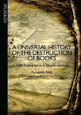 A Universal History of the Destruction of Books: From Ancient Sumer to Modern-day Iraq