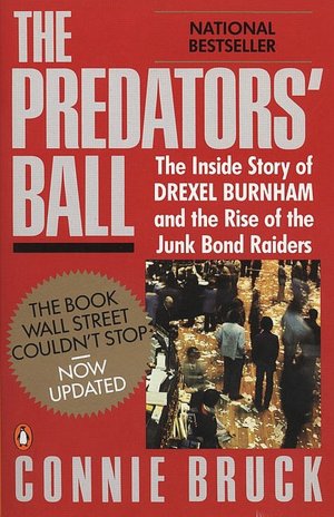 The Predators' Ball: The Inside Story of Drexel Burnham and the Rise of the Junk Bond Raiders