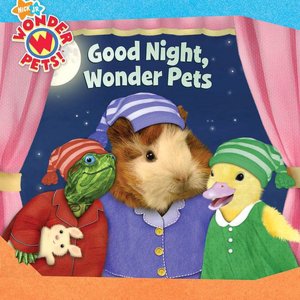 Good Night, Wonder Pets! (Wonder Pets! Series)