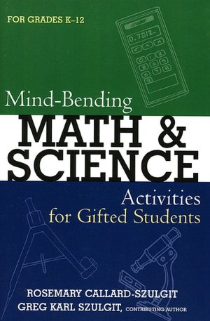 Mind-Bending Math And Science Activities For Gifted Students (Grades K-12)