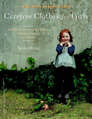 Carefree Clothes for Girls: 20 Patterns for Outdoor Frocks, Playdate Dresses, and More