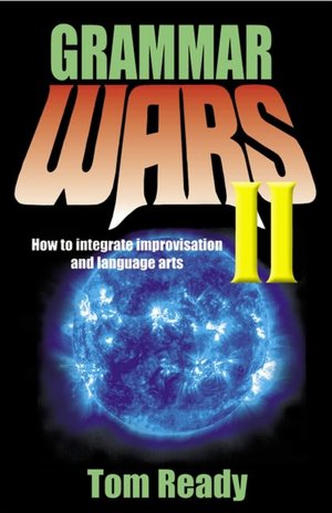 Grammar Wars II: How to Integrate Improvisation and Language Arts