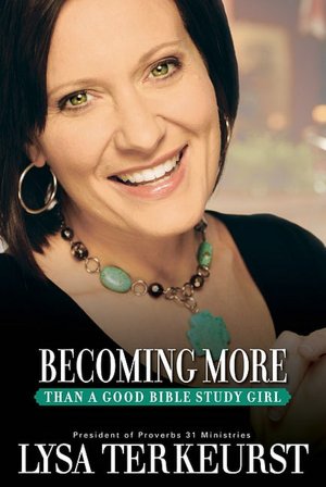 Becoming More: Than a Good Bible Study Girl