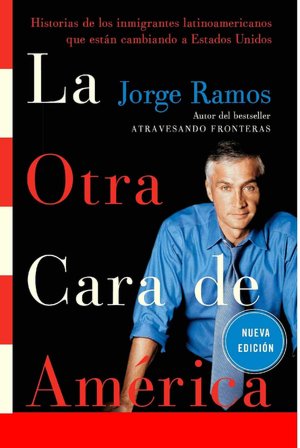 La otra cara de América: Historias de los inmigrantes latinoamericanos que están cambiando a Estados Unidos