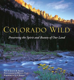 Colorado Wild: Preserving the Spirit and Beauty of Our Land