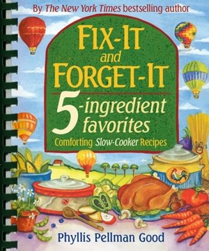 Fix-It and Forget-It 5-Ingredient Favorites: Comforting Slow-Cooker Recipes
