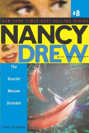 The Scarlet Macaw Scandal (Nancy Drew Girl Detective Series #8)