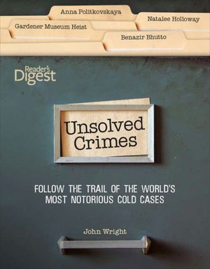 Unsolved Crimes: Follow the Trail of the World's Most Notorious Cold Cases
