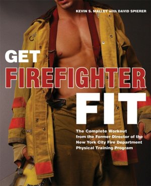 Get Firefighter Fit: The Complete Workout from the Former Director of the New York City Fire Department Physical Training Program