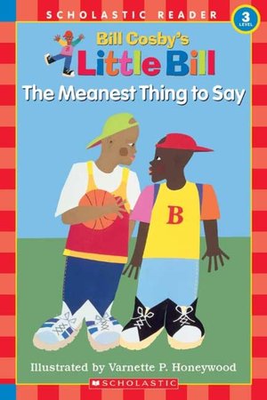 The Meanest Thing to Say (Little Bill Series)