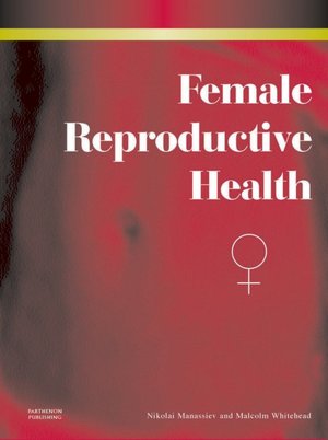 Female Reproductive Health Nikolai Manassiev and Malcolm I. Whitehead