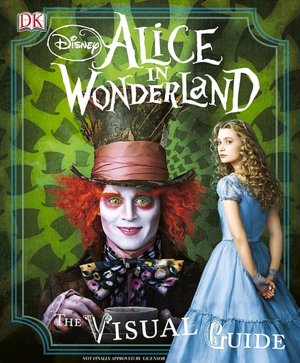 Alice in Wonderland: The Visual Guide