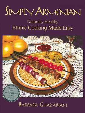 Simply Armenian: Naturally Healthy Ethnic Cooking Made Easy