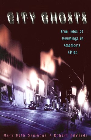 City Ghosts: True Tales of Hauntings in America's Cities