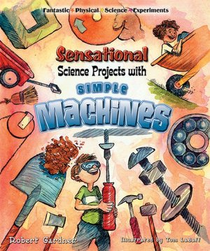 Sensational Science Projects with Simple Machines
