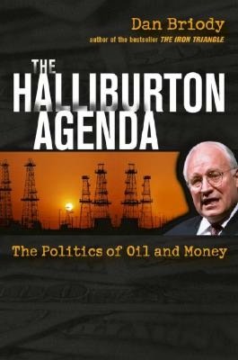 Halliburton Agenda: The Politics of Oil and Money
