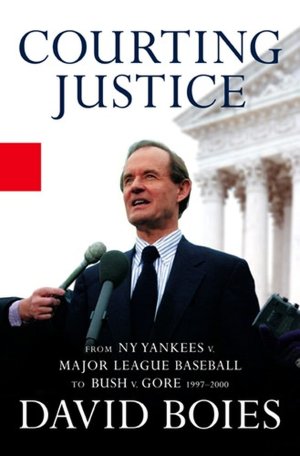 Courting Justice: From NY Yankees v. Major League Baseball to Bush v. Gore 1997-2000