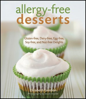 Allergy-Free Desserts: Gluten-free, Dairy-free, Egg-free,Soy-free and Nut-free Delights