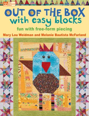 Out of the Box with Easy Blocks: Fun with free-Form Piecing