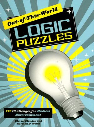Out-of-This-World Logic Puzzles: 112 Challenges for Endless Entertainment