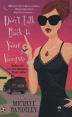 Don't Talk Back to Your Vampire (Broken Heart Vampires Series #2)