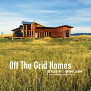 Off The Grid Homes: Case Studies for Sunstainable Living