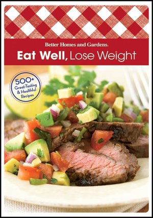 Eat Well Lose Weight (comb): 500+ Great-Tasting and Healthful Recipes