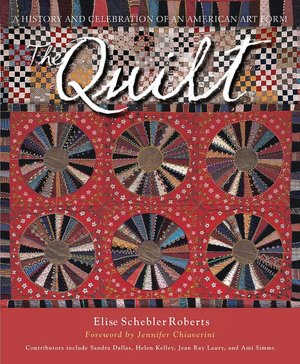 The Quilt: A History and Celebration of an American Art Form