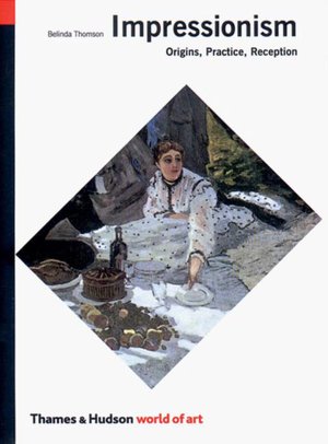 World of Art Impressionism: Origins, Practice, Reception
