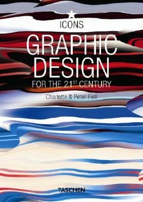 Graphic Design for the 21st Century: 100 of the World's Best Graphic Designers