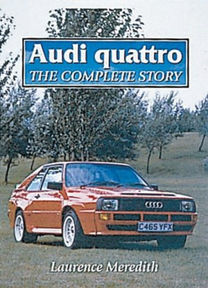 Audi Quattro: The Complete Story