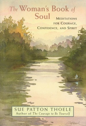 The Woman's Book of Soul: Meditations for Courage, Confidence, and Spirit