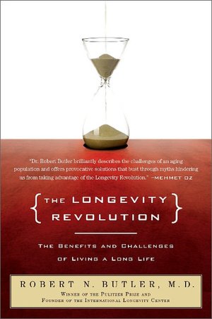 The Longevity Revolution: The Benefits and Challenges of Living a Long Life