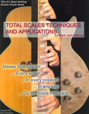 Guitar: Total Scales Techniques and Applications: Lessons for Beginner through Professional