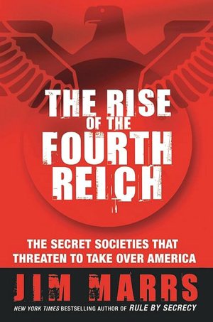 The Rise of the Fourth Reich: The Secret Societies That Threaten to Take over America