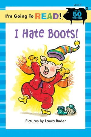 I'm Going to Read (Level 1): I Hate Boots!