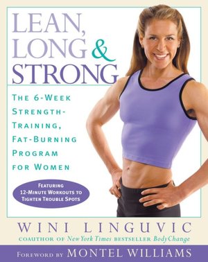 Lean, Long and Strong: The 6-Week Strength-Training, Fat-Burning Program for Women