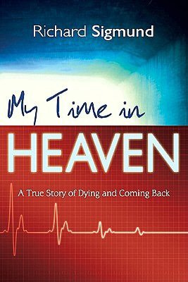 My Time in Heaven: A True Story of Dying and Coming Back