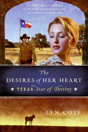 The Desires of Her Heart (Texas: Star of Destiny Series #1)