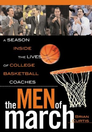 Men of March: A Season Inside the Lives of College Basketball Coaches