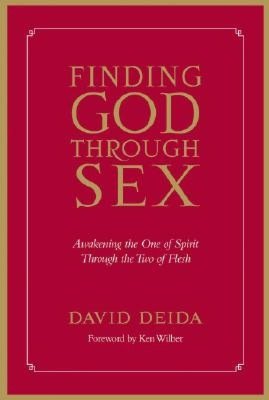 Finding God through Sex: Awakening the One of Spirit Through the Two of Flesh