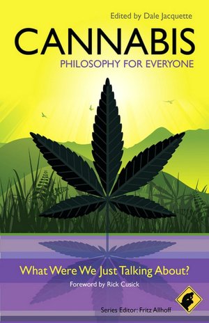 Cannabis - Philosophy for Everyone: What Were We Just Talking About
