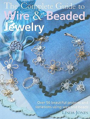 Complete Guide to Wire and Beaded Jewelry