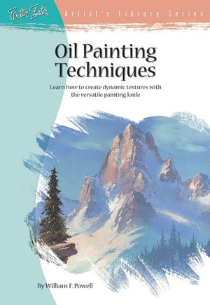 Oil Painting Techniques: Learn How to Create Dynamic Textures with the Versatile Painting Knife